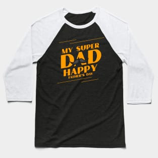 my super dad happy fathers day Baseball T-Shirt